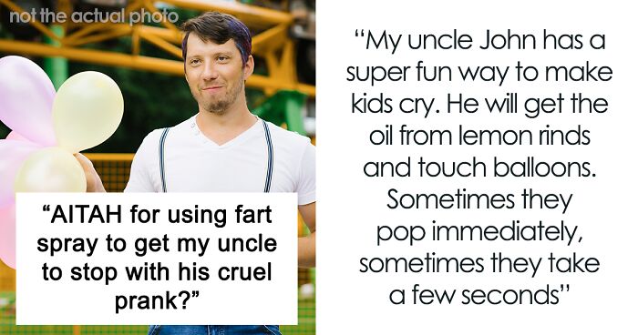 Revenge Of The Stink: Person Puts A Stop To Uncle’s Pranks By Rigging Balloons With Fart Spray