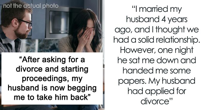 Husband Begs Wife To Cancel The Divorce He Started: “I Had To Deal With It”