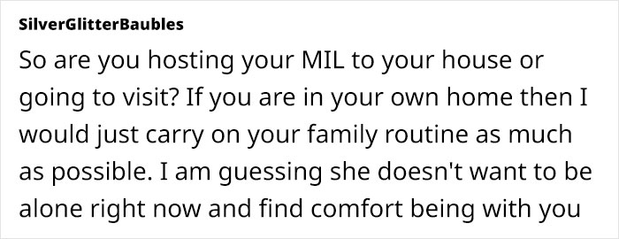 Text about a grieving MIL feeling comforted by staying with family, but unaware she annoys her son and his wife. Text about a grieving MIL feeling comforted by staying with family, but unaware she annoys her son and his wife.