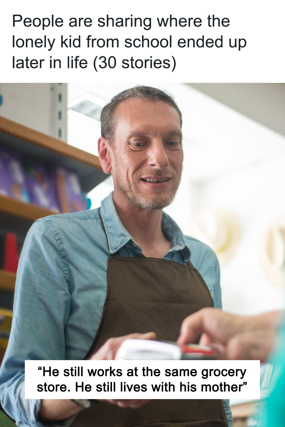 People Are Sharing Where The Lonely Kid From School Ended Up Later In Life (30 Stories)