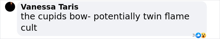 Comment suggesting a connection between "cupids bow" and a "twin flame cult. Comment suggesting a connection between "cupids bow" and a "twin flame cult.