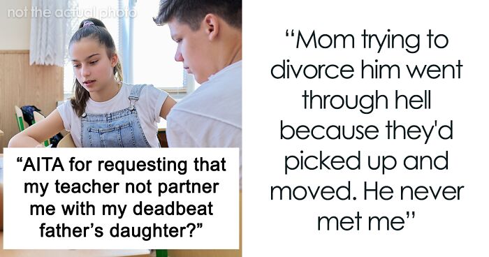 “AITA For Requesting That My Teacher Not Partner Me With My Deadbeat Father’s Daughter?”