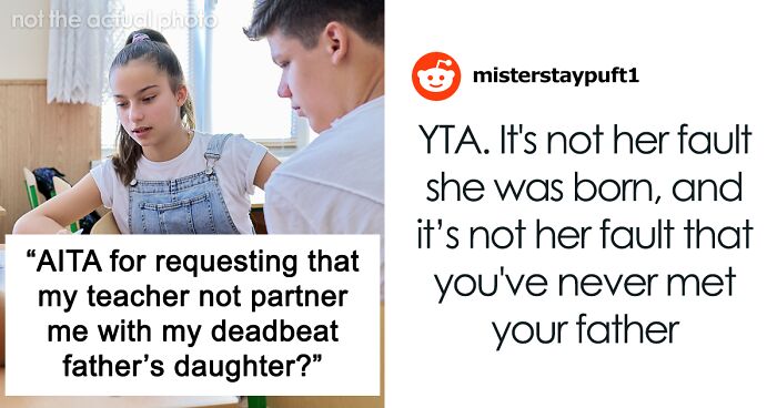 “AITA For Requesting That My Teacher Not Partner Me With My Deadbeat Father’s Daughter?”