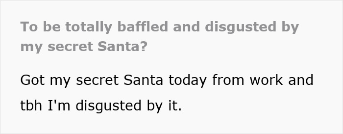 Text expressing disappointment with a Secret Santa gift received at work. Text expressing disappointment with a Secret Santa gift received at work.