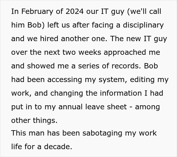 Text describing an IT guy sabotaging a woman's career by manipulating her work records for a decade. Text describing an IT guy sabotaging a woman's career by manipulating her work records for a decade.