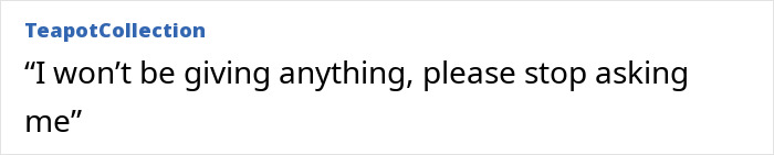 Text from a comment saying, "I won't be giving anything, please stop asking me," related to a woman's story about money for an exotic trip. Text from a comment saying, "I won't be giving anything, please stop asking me," related to a woman's story about money for an exotic trip.