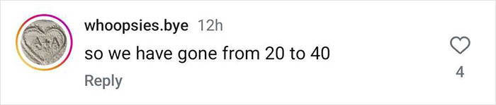 Instagram comment about age progression, mentioning "so we have gone from 20 to 40. Instagram comment about age progression, mentioning "so we have gone from 20 to 40.