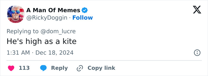 Tweet by user A Man Of Memes with text "He's high as a kite," replying to @dom_lucre. Tweet by user A Man Of Memes with text "He's high as a kite," replying to @dom_lucre.