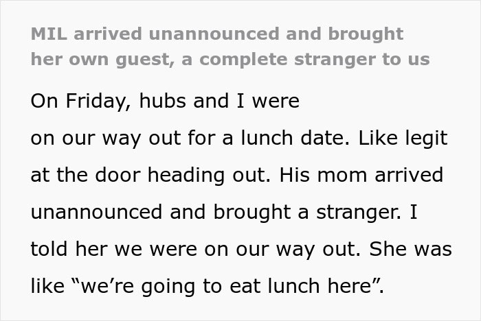 Text describing a MIL arriving unannounced with a stranger during couple's lunch plans. Text describing a MIL arriving unannounced with a stranger during couple's lunch plans.