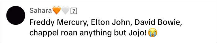 Comment mentioning famous musicians and JoJo Siwa, expressing preference for others. Comment mentioning famous musicians and JoJo Siwa, expressing preference for others.