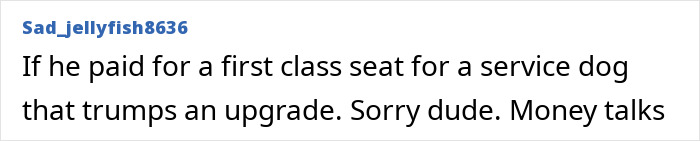 Passenger Gets Dragged For Complaining About Plane Seat He Lost To Dog: “Sorry Dude, Money Talks” Passenger Gets Dragged For Complaining About Plane Seat He Lost To Dog: “Sorry Dude, Money Talks”