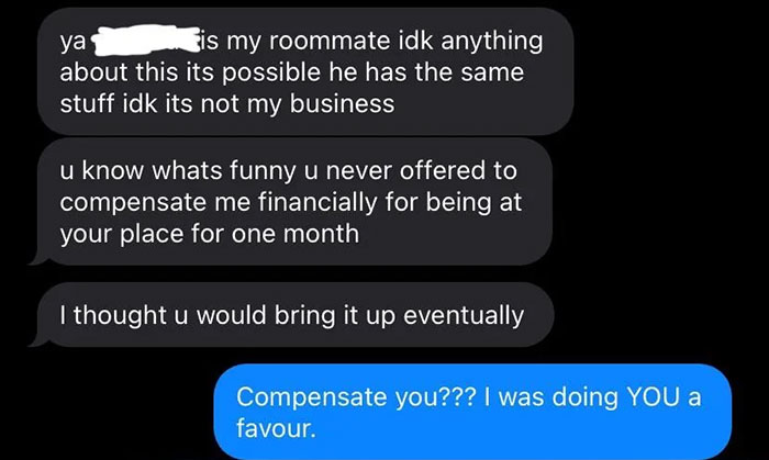 Text exchange about a roommate possibly taking items, discussing compensation for staying in an apartment. Text exchange about a roommate possibly taking items, discussing compensation for staying in an apartment.