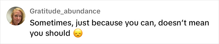 Social media comment reads: "Sometimes, just because you can, doesn’t mean you should" with a concerned emoji. Social media comment reads: "Sometimes, just because you can, doesn’t mean you should" with a concerned emoji.