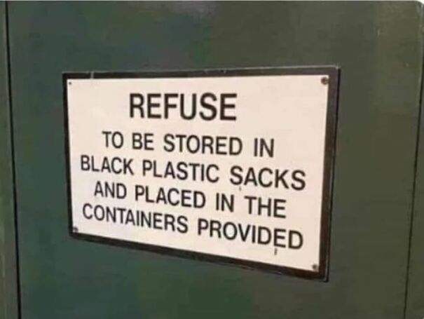 Weird sign instructing refuse storage in black plastic sacks placed in provided containers.