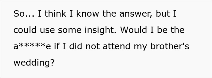 Text inquiry about whether skipping a brother's wedding is justifiable. Text inquiry about whether skipping a brother's wedding is justifiable.