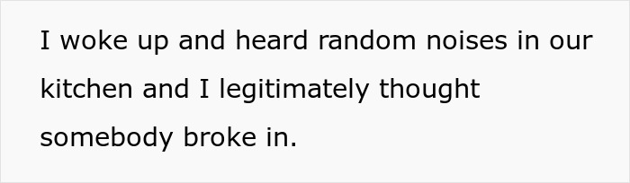 Text about waking up to noises in the kitchen, implying a stranger might have arrived unannounced. Text about waking up to noises in the kitchen, implying a stranger might have arrived unannounced.