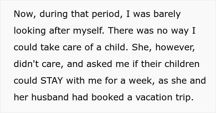 Text describing a situation where a guy refuses to babysit his sister's kids during her vacation. Text describing a situation where a guy refuses to babysit his sister's kids during her vacation.