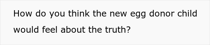 Text about a child's feelings on truth related to egg donor heritage and connection issues. Text about a child's feelings on truth related to egg donor heritage and connection issues.