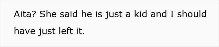 Text says, "Aita? She said he is just a kid and I should have just left it," referencing a gaming dispute. Text says, "Aita? She said he is just a kid and I should have just left it," referencing a gaming dispute.