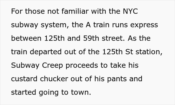 Text detailing an incident on the NYC A train, involving a subway pervert between 125th and 59th Street stations. Text detailing an incident on the NYC A train, involving a subway pervert between 125th and 59th Street stations.