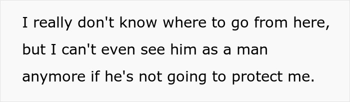 Text expressing a woman's change of opinion about her boyfriend, questioning his role as a man for not helping her. Text expressing a woman's change of opinion about her boyfriend, questioning his role as a man for not helping her.