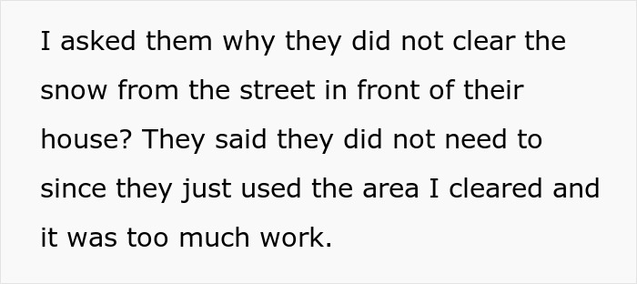 Text about neighbors relying on another to clear snow, stating it's too much work. Text about neighbors relying on another to clear snow, stating it's too much work.