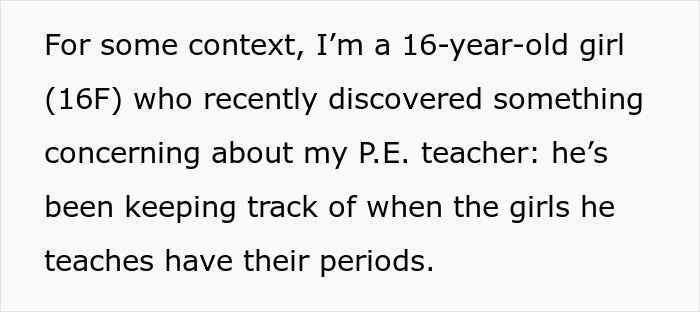 Text describing a concern about a teacher clocking periods of female students. Text describing a concern about a teacher clocking periods of female students.