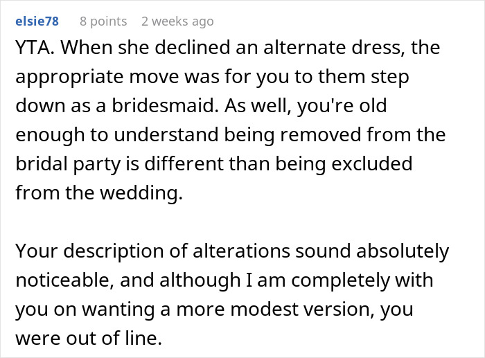 Reddit comment criticizing a woman for altering her skimpy bridesmaid dress and being banned from the wedding. Reddit comment criticizing a woman for altering her skimpy bridesmaid dress and being banned from the wedding.