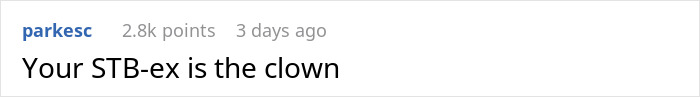 Reddit comment with 2.8k points reads, "Your STB-ex is the clown," related to neighbour-daughter-husband-affair. Reddit comment with 2.8k points reads, "Your STB-ex is the clown," related to neighbour-daughter-husband-affair.