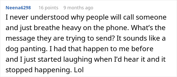 A person shares a story about receiving prank calls, describing them as heavy breathing similar to dog panting. A person shares a story about receiving prank calls, describing them as heavy breathing similar to dog panting.