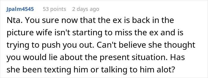 Reddit comment questioning if a wife is missing her ex, suspecting she doubts her husband's honesty. Reddit comment questioning if a wife is missing her ex, suspecting she doubts her husband's honesty.