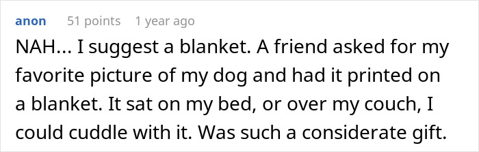 Comment suggesting a photo of a dog printed on a blanket as a considerate gift alternative. Comment suggesting a photo of a dog printed on a blanket as a considerate gift alternative.