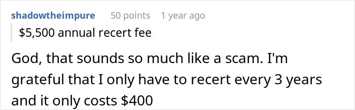 Comment discussing unexpected job expectations and salary fees, comparing $5,500 annual recertification to a $400 fee every 3 years. Comment discussing unexpected job expectations and salary fees, comparing $5,500 annual recertification to a $400 fee every 3 years.