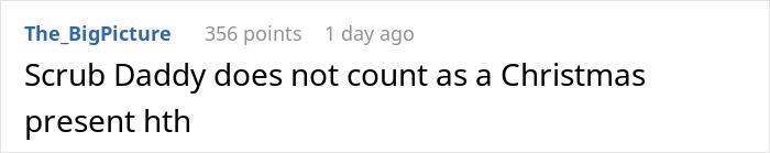 Scrub Daddy humorously not considered an early Christmas gift, user comment on Reddit. Scrub Daddy humorously not considered an early Christmas gift, user comment on Reddit.