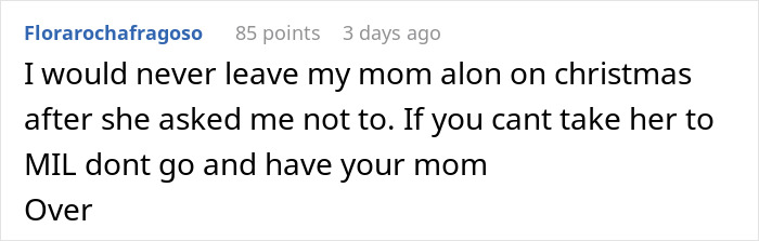 Comment discussing MIL's reaction to Christmas plans with mom; mentions choosing mom if MIL isn't accommodating. Comment discussing MIL's reaction to Christmas plans with mom; mentions choosing mom if MIL isn't accommodating.