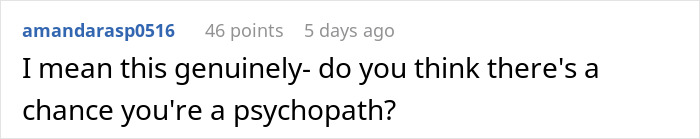 Comment questioning if someone might be a psychopath. Comment questioning if someone might be a psychopath.