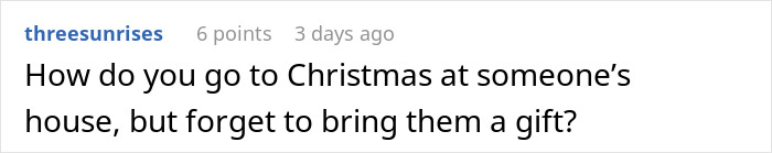 Reddit comment questioning forgetting to bring a Christmas gift for the host. Reddit comment questioning forgetting to bring a Christmas gift for the host.