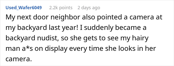 Text post about a woman becoming a backyard nudist as clever revenge against a nosy neighbor's camera. Text post about a woman becoming a backyard nudist as clever revenge against a nosy neighbor's camera.
