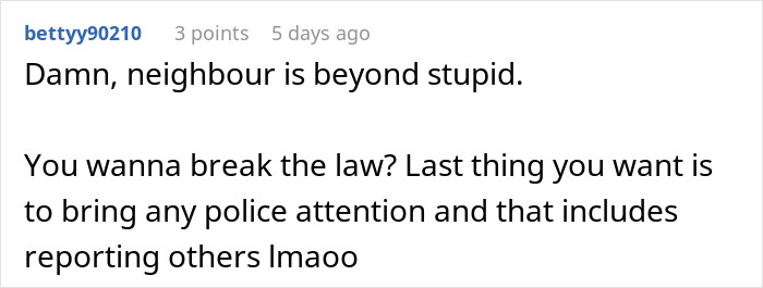 Reddit comment criticizing a very stupid neighbor for reporting noise and involving police. Reddit comment criticizing a very stupid neighbor for reporting noise and involving police.