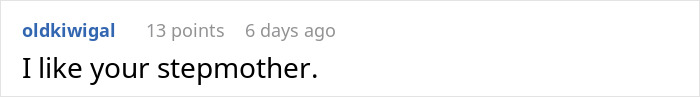 Reddit comment saying "I like your stepmother," in context of a very stupid neighbor discussion. Reddit comment saying "I like your stepmother," in context of a very stupid neighbor discussion.