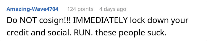 Reddit comment advising against cosigning to protect finances and credit security. Reddit comment advising against cosigning to protect finances and credit security.