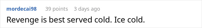 Comment about revenge served cold, posted by user mordecai98. Comment about revenge served cold, posted by user mordecai98.
