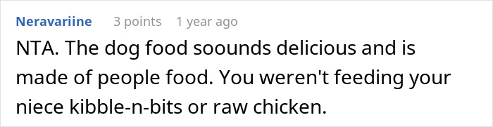 Comment about dog food being made of people food and safe for a niece. Comment about dog food being made of people food and safe for a niece.