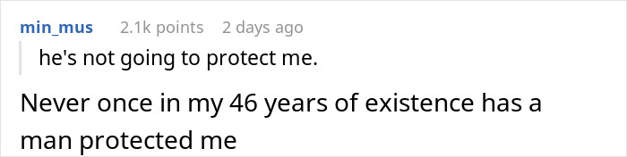 Reddit user expresses disappointment in men, saying none have protected her in 46 years. Reddit user expresses disappointment in men, saying none have protected her in 46 years.