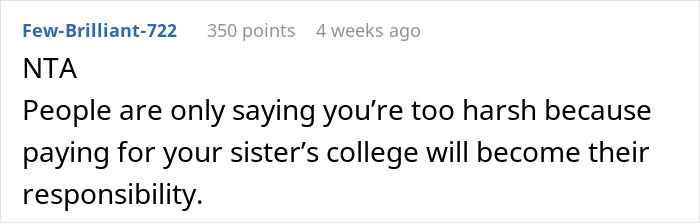 Reddit comment supporting refusal to pay for sister's college, highlighting financial responsibility concerns. Reddit comment supporting refusal to pay for sister's college, highlighting financial responsibility concerns.