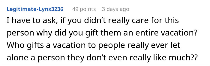 Comment questioning gifting a vacation to someone they don't care for, related to Christmas present expectations. Comment questioning gifting a vacation to someone they don't care for, related to Christmas present expectations.