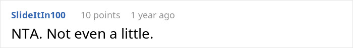 Reddit comment from SlideItIn100 saying, "NTA. Not even a little," with 10 points. Reddit comment from SlideItIn100 saying, "NTA. Not even a little," with 10 points.