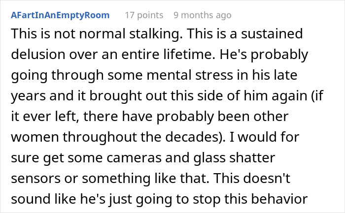 Comment discussing a lifelong stalking situation, suggesting cameras and glass break sensors for protection. Comment discussing a lifelong stalking situation, suggesting cameras and glass break sensors for protection.