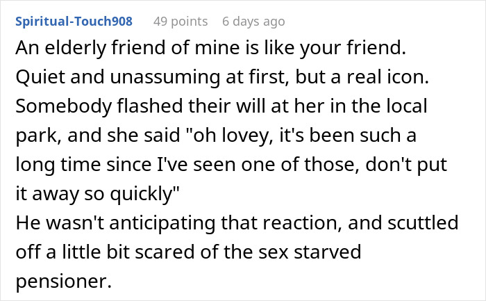 Text exchange recounting a humorous story about an elderly woman confronting inappropriate behavior. Text exchange recounting a humorous story about an elderly woman confronting inappropriate behavior.