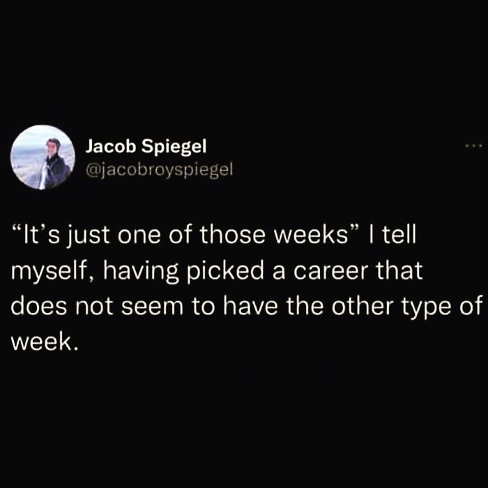 Funny meme about career struggles, featuring text about having "one of those weeks" without variation.